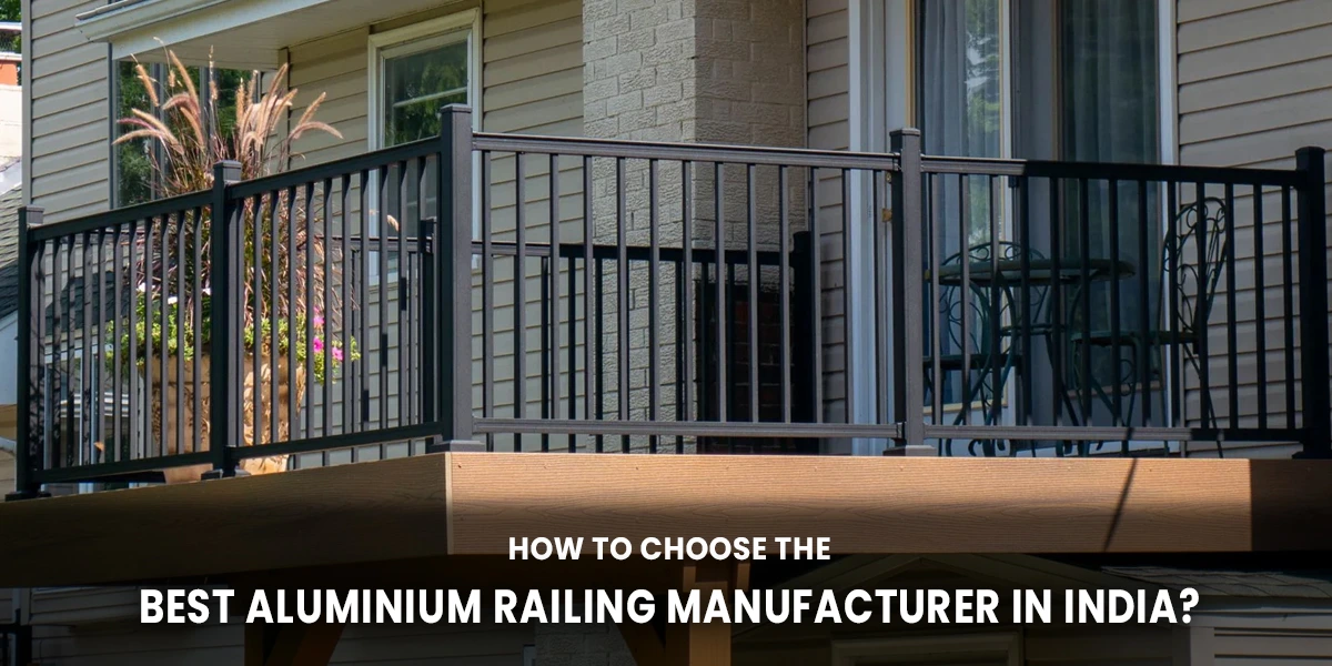 How to Find the Best Aluminium Railing Manufacturer in India?