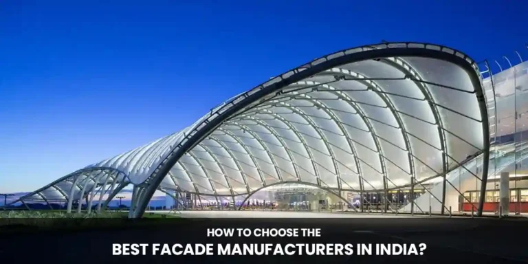 How to Choose the Best Facade Manufacturers in India?